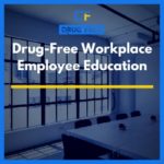 Drug-Free Workplace Employee Education