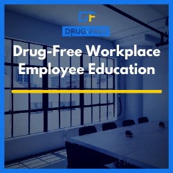 Drug-Free Workplace Employee Education